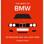 The Spirit of BMW: 50 Reasons Why We Love Them - Hardcover