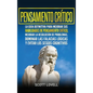 Pensamiento crítico: La guía definitiva para mejorar sus habilidades de pensamiento crítico, mejorar la resolución de problemas, dominar la - Hardcover