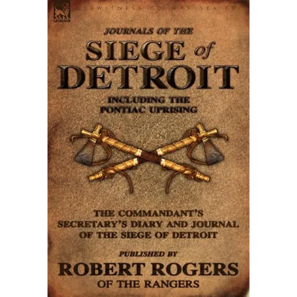Journals of the Siege of Detroit: Including the Pontiac Uprising, the Commandant's Secretary's Diary and Journal of the Siege of Detroit Published by - Hardcover