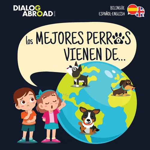 Los mejores perros vienen de... (Bilingüe Español-English): Una búsqueda global para encontrar a la raza de perro perfecta - Paperback