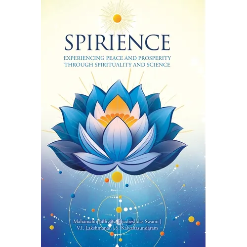 Spirience: Experiencing Peace and Prosperity through Spirituality and Science - Hardcover