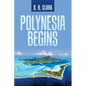 Polynesia Begins - Paperback