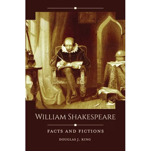 William Shakespeare: Facts and Fictions - Hardcover