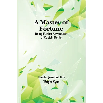 A Master of Fortune: Being Further Adventures of Captain Kettle - Paperback