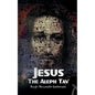 Jesus the Aleph Tav: Christ in the Hebrew Alphabet - Paperback
