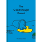 The Good Enough Parent: How to Raise Contented, Interesting, and Resilient Children - Hardcover