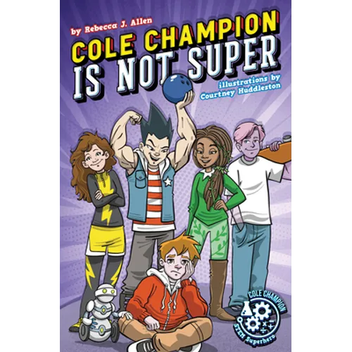 Cole Champion Is Not Super: Book 1 - Library Binding