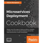 Microservices Deployment Cookbook - Paperback