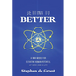 Getting To Better: A New Model for Elevating Human Potential at Work and in Life - Paperback