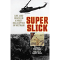 Super Slick: Life and Death in a Huey Helicopter in Vietnam - Hardcover