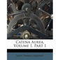 Catena Aurea, Volume 1, Part 1 - Paperback
