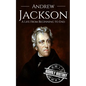 Andrew Jackson: A Life from Beginning to End - Paperback