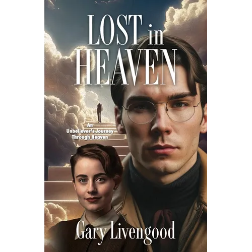 Lost in Heaven: An Unbeliever's Journey Through Heaven - Paperback