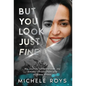 But You Look Just Fine: My Journey to Rediscover Joy Amidst Chronic Pain and Invisible Illness - Hardcover