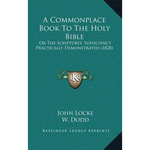 A Commonplace Book To The Holy Bible: Or The Scriptures' Sufficiency Practically Demonstrated (1828) - Hardcover