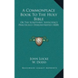 A Commonplace Book To The Holy Bible: Or The Scriptures' Sufficiency Practically Demonstrated (1828) - Hardcover