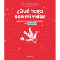 ¿Qué Hago Con Mi Vida? Revoluciona Tu Búsqueda de Empleo / What Do I Do with My Life? - Paperback