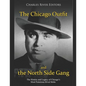 The Chicago Outfit and the North Side Gang: The History and Legacy of Chicago's Most Notorious Rival Mobs - Paperback