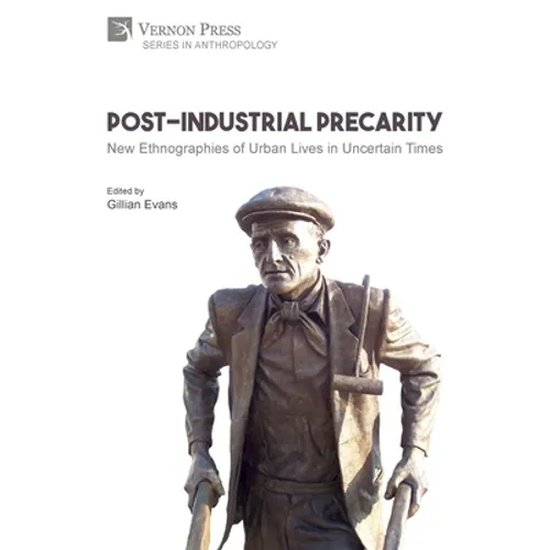 Post-Industrial Precarity: New Ethnographies of Urban Lives in Uncertain Times [Paperback, B&W] - Paperback