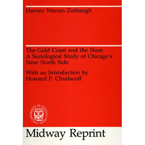 The Gold Coast and the Slum: A Sociological Study of Chicago's Near North Side - Paperback