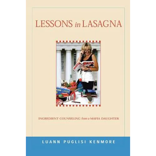 Lessons in Lasagna: Ingredient Counseling from a Mafia Daughter - Paperback