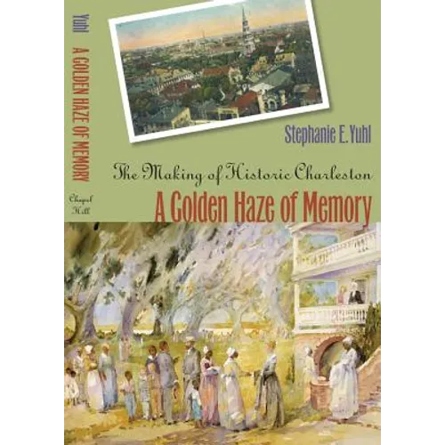 A Golden Haze of Memory: The Making of Historic Charleston - Paperback