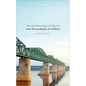 The Epistemology of Desire and the Problem of Nihilism - Hardcover