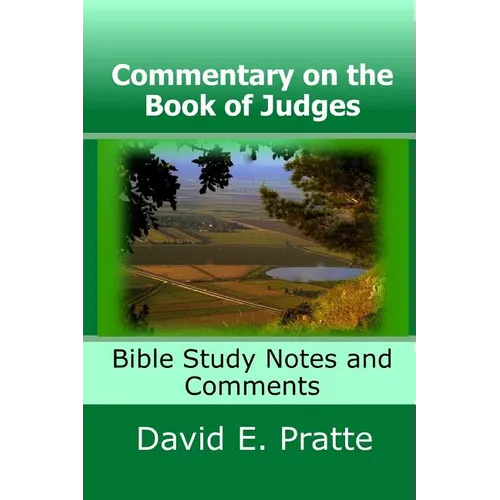Commentary on the Book of Judges: Bible Study Notes and Comments - Paperback