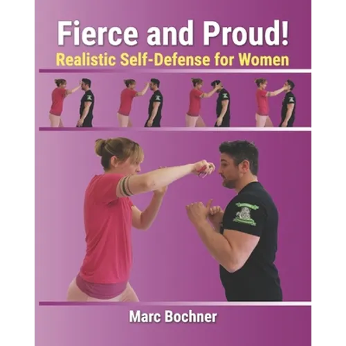 Fierce and Proud! Realistic Self-Defense for Women - Paperback