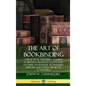 The Art of Bookbinding: A Practical Treatise - A Guide to Binding Books in Cloth and Leather; Handmade Techniques; Supplies; and Styles Medieval to Mo - Hardcover