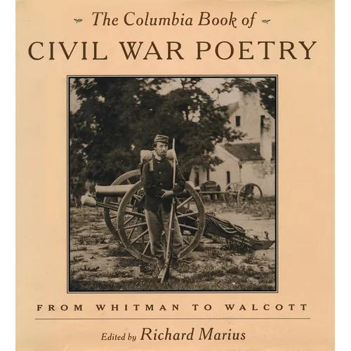 The Columbia Book of Civil War Poetry: From Whitman to Walcott - Hardcover