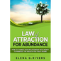 Law of Attraction for Abundance: How to Change Your Relationship with Money to Manifest the Wealth You Truly Desire - Paperback