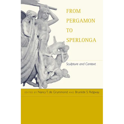 From Pergamon to Sperlonga: Sculpture and Context - Hardcover