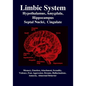 Limbic System: Amygdala, Hypothalamus, Septal Nuclei, Cingulate, Hippocampus: Emotion, Memory, Language, Development, Evolution, Love - Paperback
