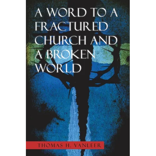A Word to a Fractured Church and a Broken World - Paperback