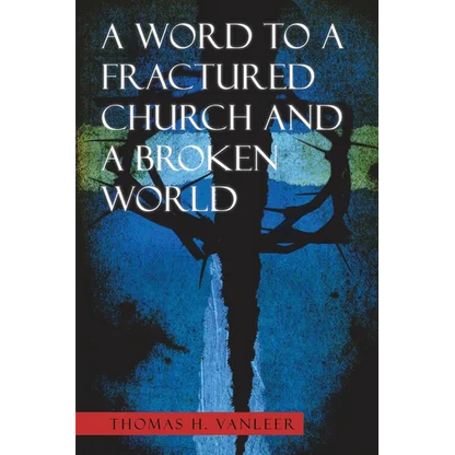 A Word to a Fractured Church and a Broken World - Paperback