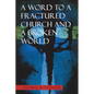 A Word to a Fractured Church and a Broken World - Paperback