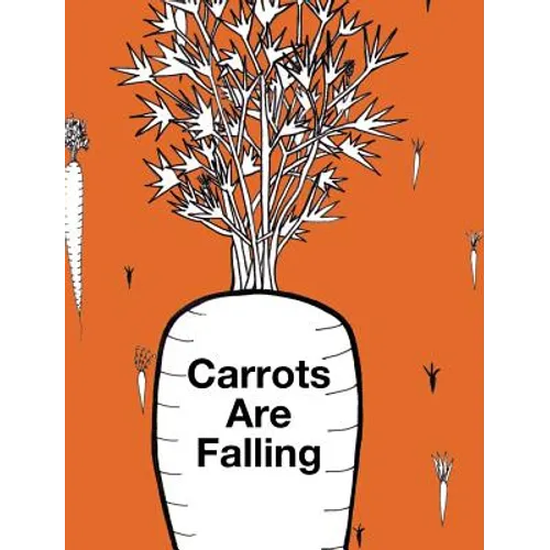 Carrots Are Falling - Hardcover
