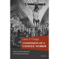Confession of a Catholic Worker: Our Moment of Christian Witness - Paperback