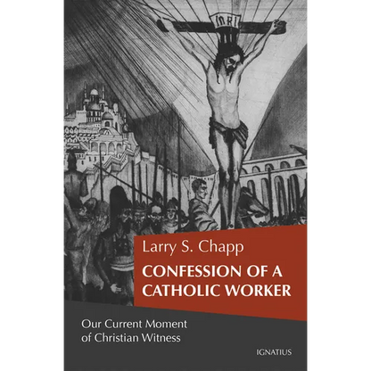 Confession of a Catholic Worker: Our Moment of Christian Witness - Paperback
