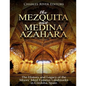 The Mezquita and Medina Azahara: The History and Legacy of the Moors' Most Famous Landmarks in Córdoba, Spain - Paperback