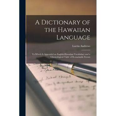 A Dictionary of the Hawaiian Language: To Which Is Appended an English-Hawaiian Vocabulary and a Chronological Table of Remarkable Events - Paperback