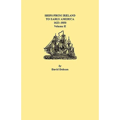 Ships from Ireland to Early America, 1623-1850. Volume II - Paperback