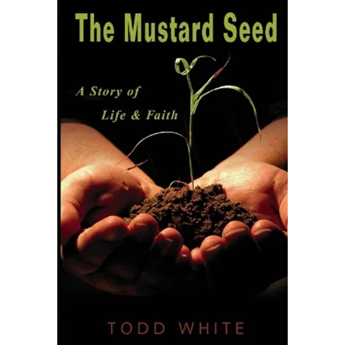 The Mustard Seed: A Story of Life and Faith - Paperback