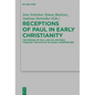 Receptions of Paul in Early Christianity: The Person of Paul and His Writings Through the Eyes of His Early Interpreters - Paperback