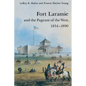 Fort Laramie and the Pageant of the West, 1834-1890 - Paperback