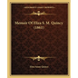 Memoir Of Eliza S. M. Quincy (1861) - Paperback