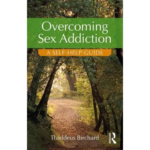 Overcoming Sex Addiction: A Self-Help Guide - Paperback