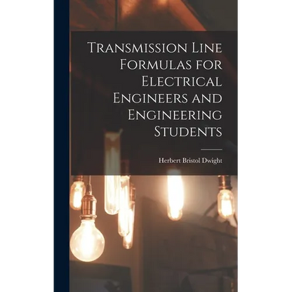 Transmission Line Formulas for Electrical Engineers and Engineering Students - Hardcover