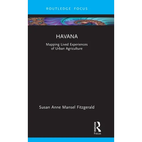 Havana: Mapping Lived Experiences of Urban Agriculture - Hardcover